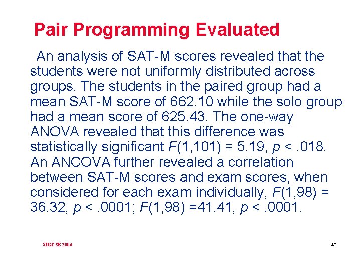 Pair Programming Evaluated An analysis of SAT-M scores revealed that the students were not