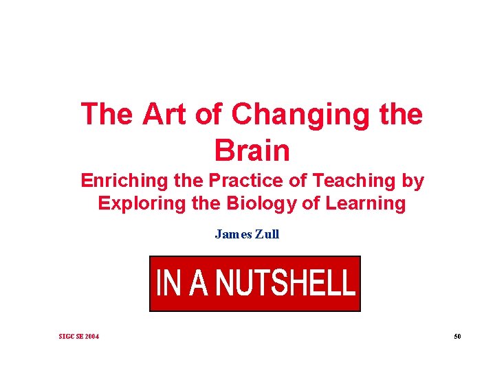 The Art of Changing the Brain Enriching the Practice of Teaching by Exploring the