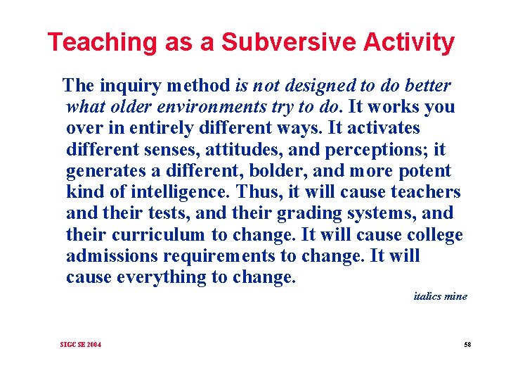 Teaching as a Subversive Activity The inquiry method is not designed to do better