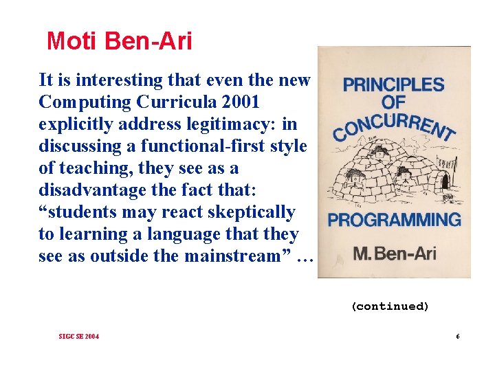 Moti Ben-Ari It is interesting that even the new Computing Curricula 2001 explicitly address