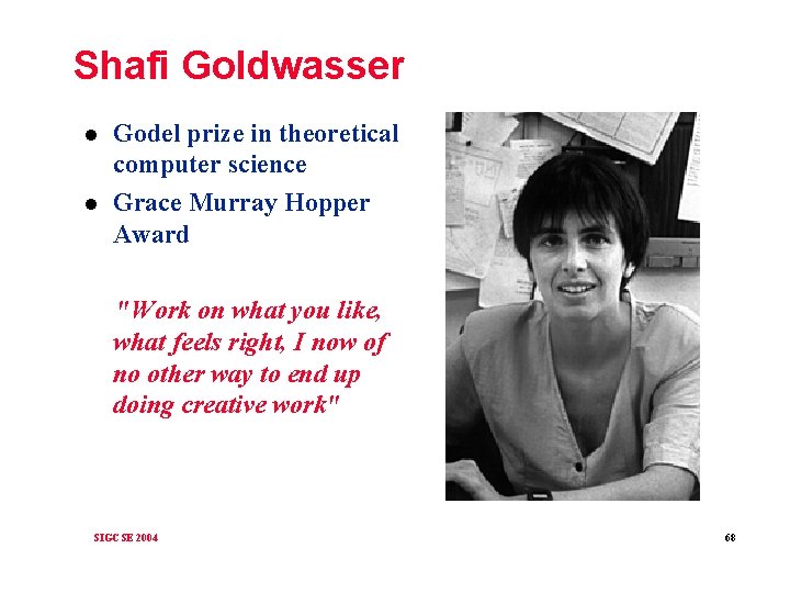Shafi Goldwasser l l Godel prize in theoretical computer science Grace Murray Hopper Award