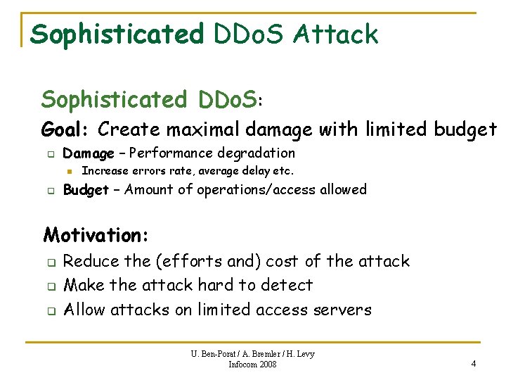Sophisticated DDo. S Attack Sophisticated DDo. S: Goal: Create maximal damage with limited budget
