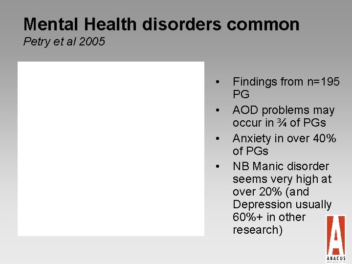 Mental Health disorders common Petry et al 2005 • • Findings from n=195 PG