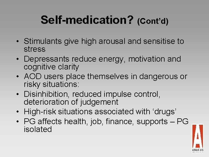 Self-medication? (Cont’d) • Stimulants give high arousal and sensitise to stress • Depressants reduce