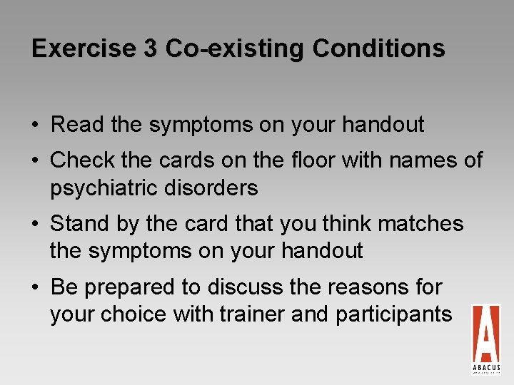 Exercise 3 Co-existing Conditions • Read the symptoms on your handout • Check the