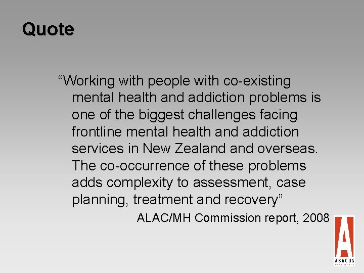 Quote “Working with people with co-existing mental health and addiction problems is one of