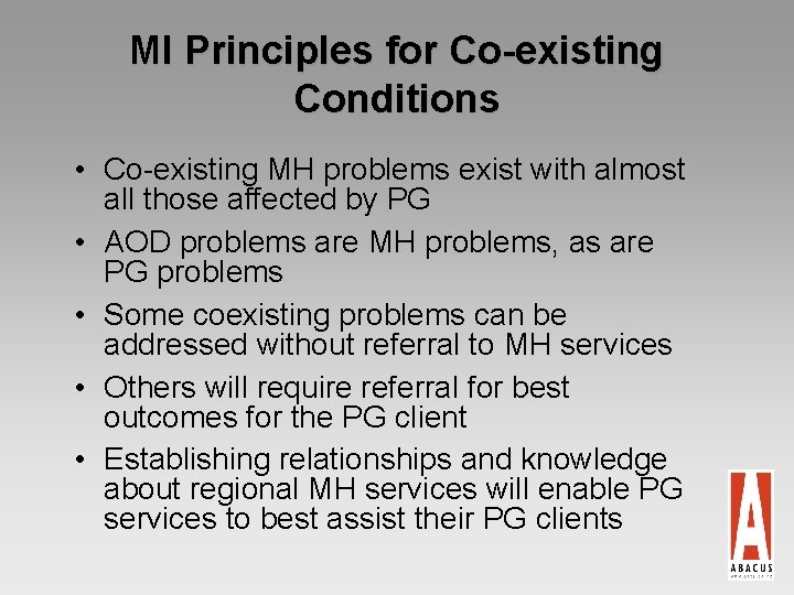 MI Principles for Co-existing Conditions • Co-existing MH problems exist with almost all those