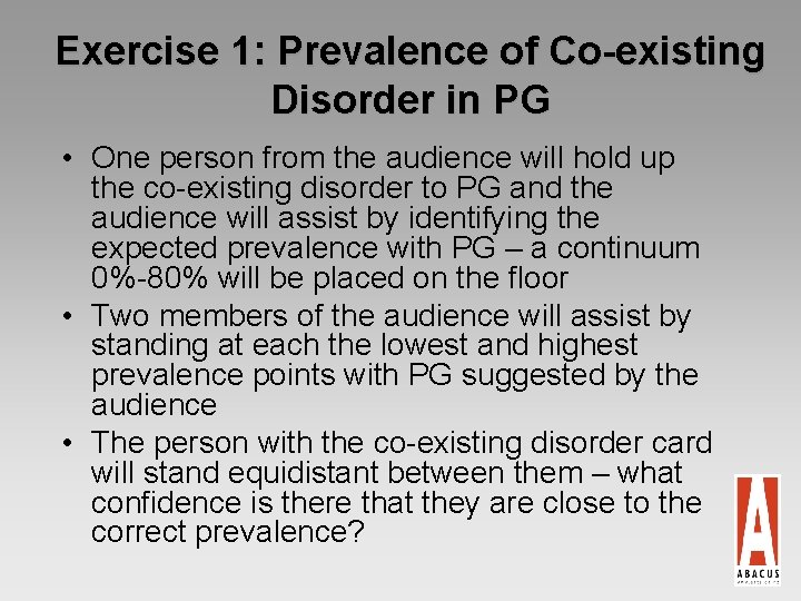 Exercise 1: Prevalence of Co-existing Disorder in PG • One person from the audience