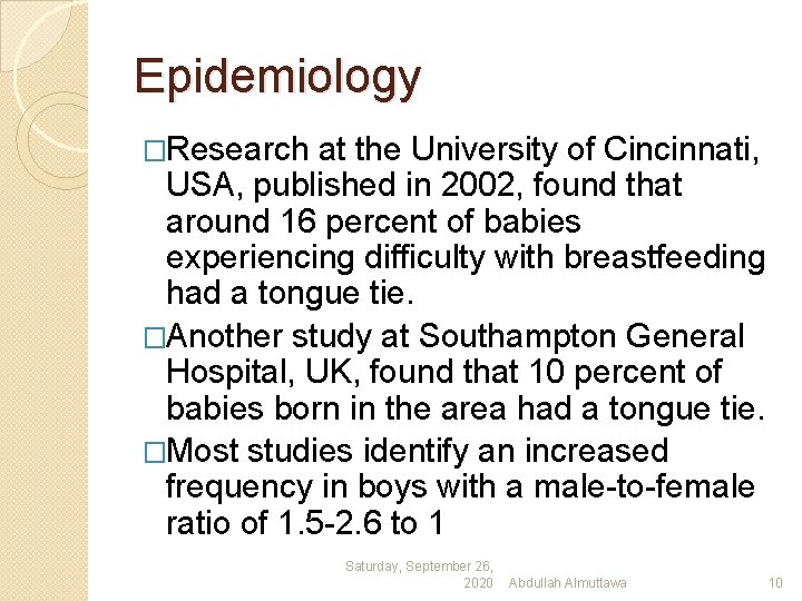 Epidemiology �Research at the University of Cincinnati, USA, published in 2002, found that around