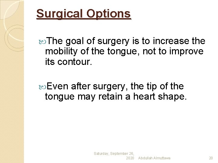 Surgical Options The goal of surgery is to increase the mobility of the tongue,
