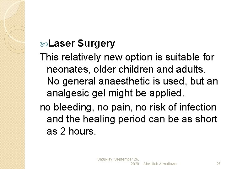  Laser Surgery This relatively new option is suitable for neonates, older children and