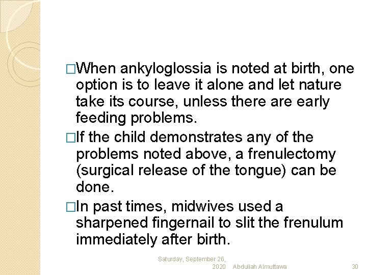 �When ankyloglossia is noted at birth, one option is to leave it alone and