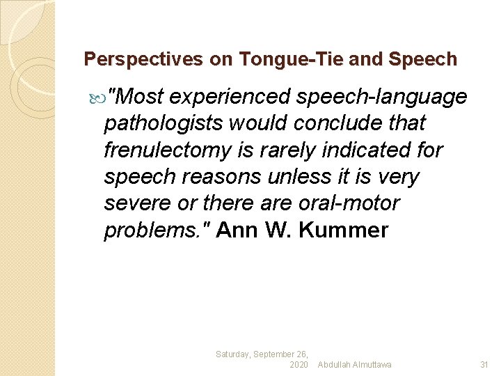Perspectives on Tongue-Tie and Speech "Most experienced speech-language pathologists would conclude that frenulectomy is