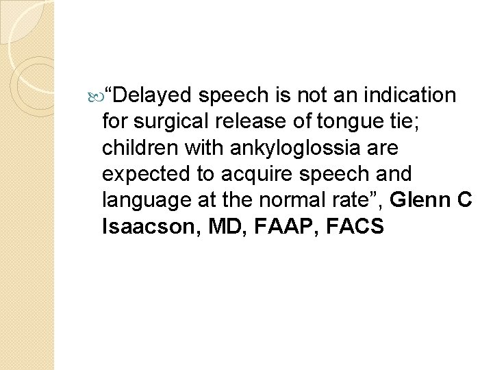  “Delayed speech is not an indication for surgical release of tongue tie; children