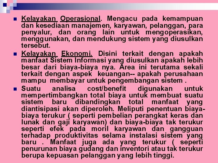n n n Kelayakan Operasional. Mengacu pada kemampuan dan kesediaan manajemen, karyawan, pelanggan, para