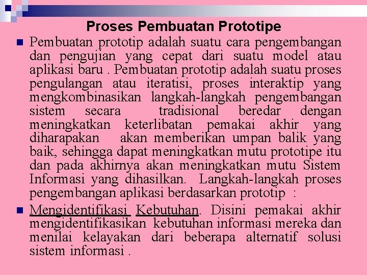 n n Proses Pembuatan Prototipe Pembuatan prototip adalah suatu cara pengembangan dan pengujian yang