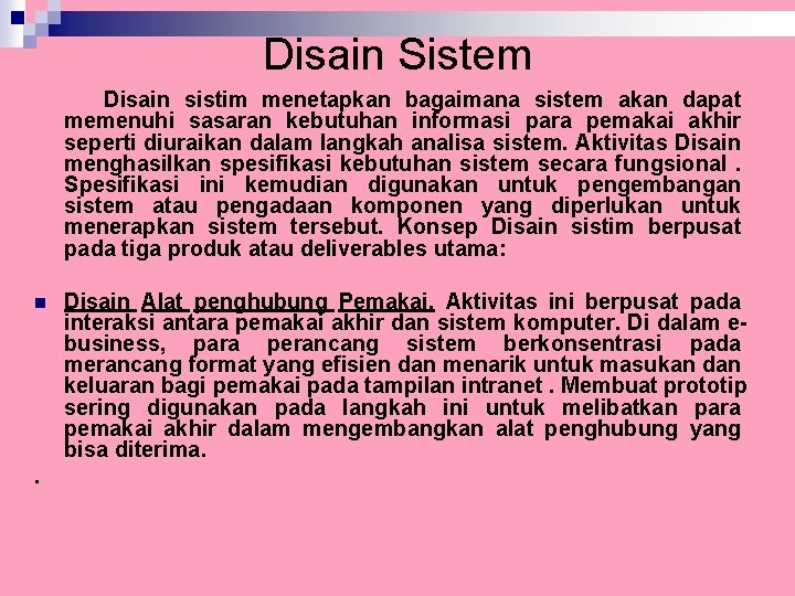 Disain Sistem Disain sistim menetapkan bagaimana sistem akan dapat memenuhi sasaran kebutuhan informasi para