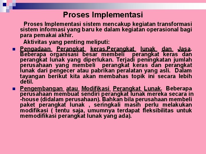 Proses Implementasi n n Proses Implementasi sistem mencakup kegiatan transformasi sistem informasi yang baru