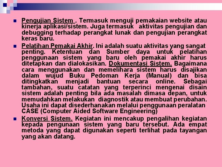 n n n Pengujian Sistem. Termasuk menguji pemakaian website atau kinerja aplikasi/sistem. Juga termasuk