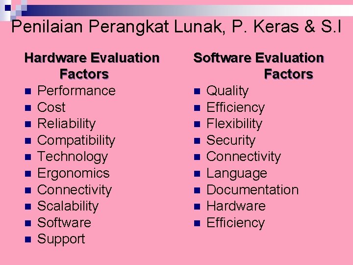 Penilaian Perangkat Lunak, P. Keras & S. I Hardware Evaluation Factors n Performance n