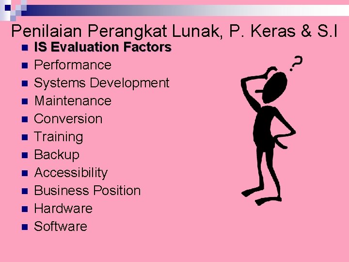 Penilaian Perangkat Lunak, P. Keras & S. I n n n IS Evaluation Factors