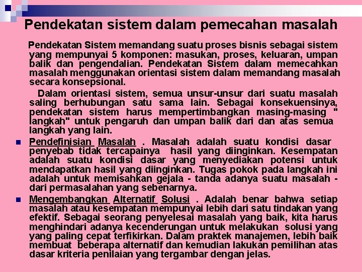 Pendekatan sistem dalam pemecahan masalah n n Pendekatan Sistem memandang suatu proses bisnis sebagai