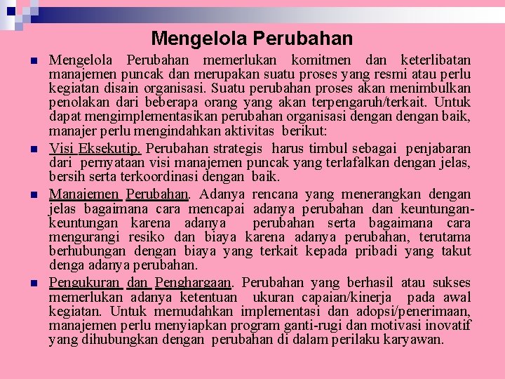 Mengelola Perubahan n n Mengelola Perubahan memerlukan komitmen dan keterlibatan manajemen puncak dan merupakan