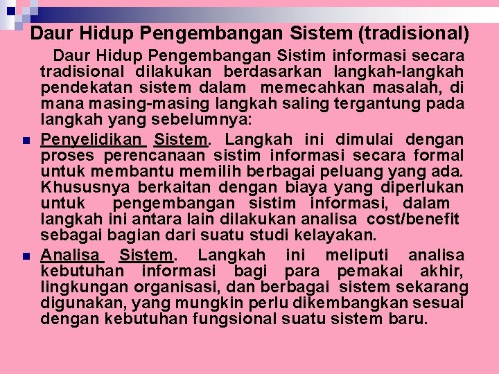 Daur Hidup Pengembangan Sistem (tradisional) n n Daur Hidup Pengembangan Sistim informasi secara tradisional