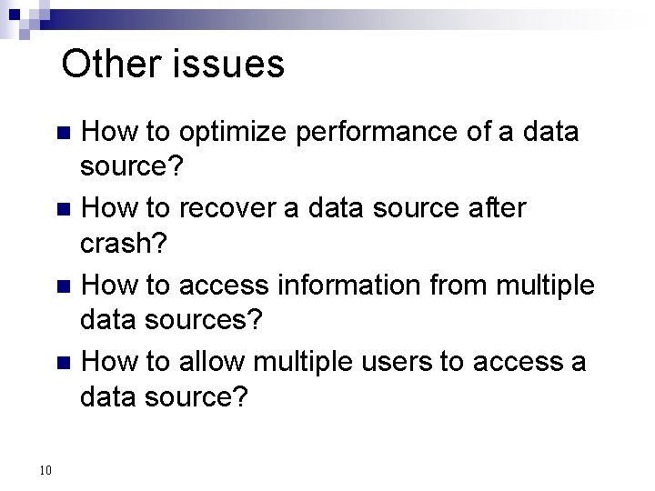 Other issues How to optimize performance of a data source? n How to recover