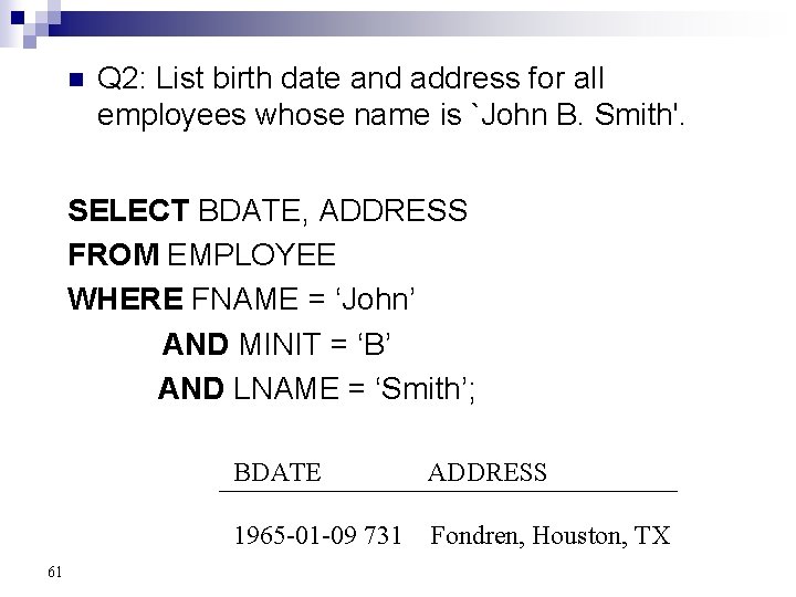 n Q 2: List birth date and address for all employees whose name is