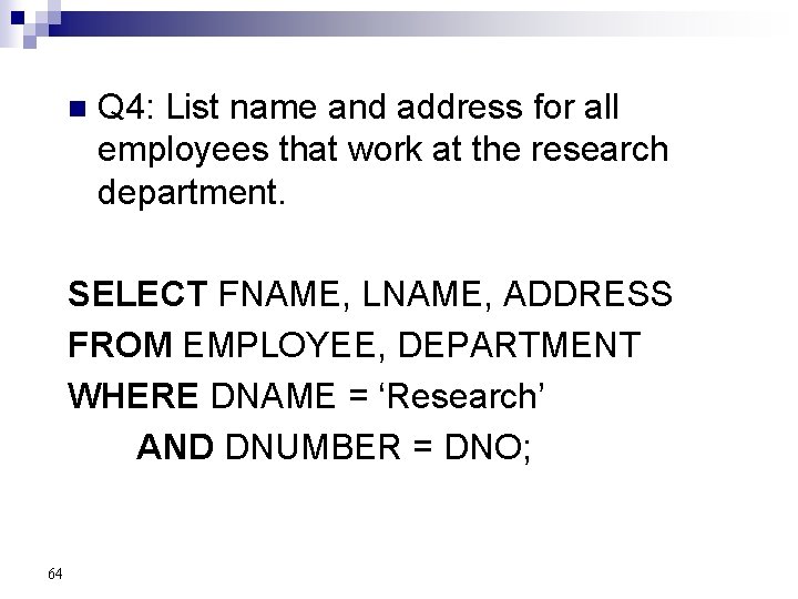 n Q 4: List name and address for all employees that work at the