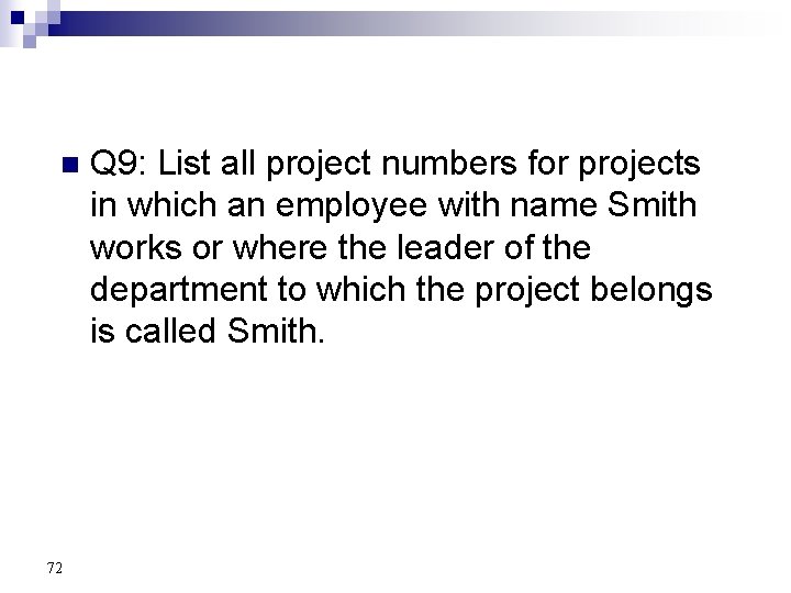 n 72 Q 9: List all project numbers for projects in which an employee