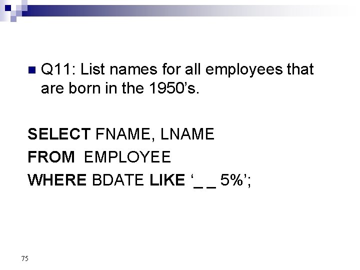 n Q 11: List names for all employees that are born in the 1950’s.