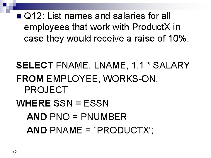 n Q 12: List names and salaries for all employees that work with Product.