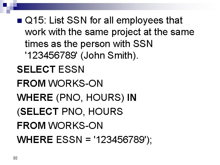 Q 15: List SSN for all employees that work with the same project at