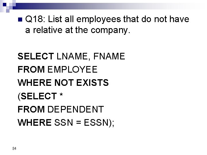 n Q 18: List all employees that do not have a relative at the