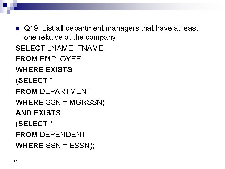 Q 19: List all department managers that have at least one relative at the