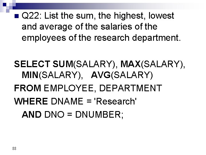 n Q 22: List the sum, the highest, lowest and average of the salaries