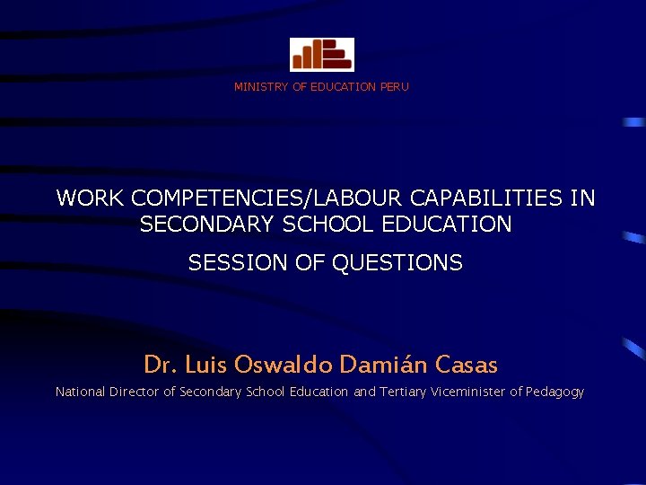 MINISTRY OF EDUCATION PERU WORK COMPETENCIES/LABOUR CAPABILITIES IN SECONDARY SCHOOL EDUCATION SESSION OF QUESTIONS