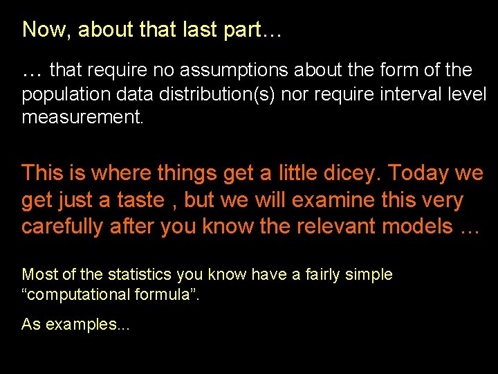 Now, about that last part… … that require no assumptions about the form of