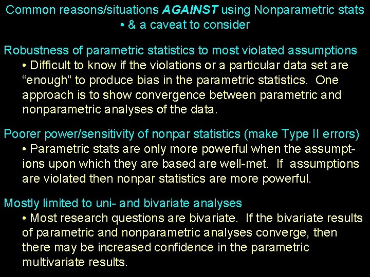 Common reasons/situations AGAINST using Nonparametric stats • & a caveat to consider Robustness of