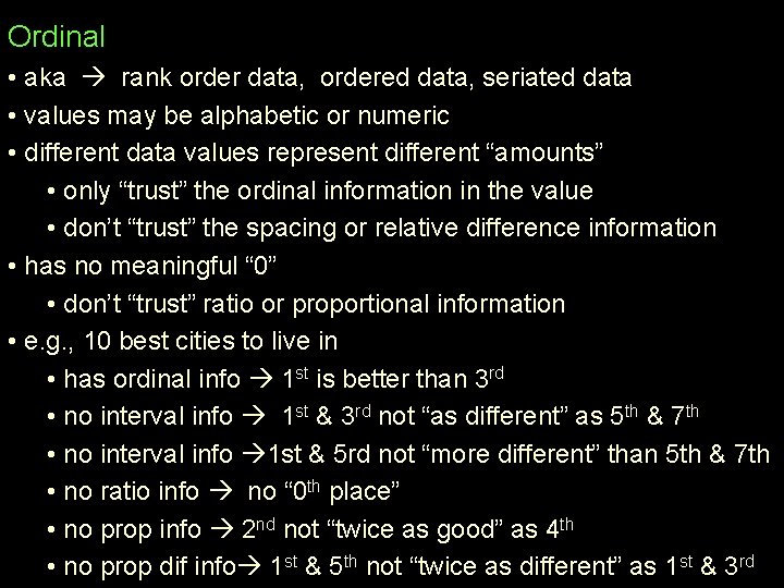 Ordinal • aka rank order data, ordered data, seriated data • values may be