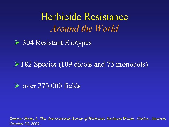 Herbicide Resistance Around the World Ø 304 Resistant Biotypes Ø 182 Species (109 dicots
