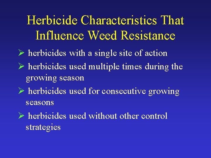 Herbicide Characteristics That Influence Weed Resistance Ø herbicides with a single site of action