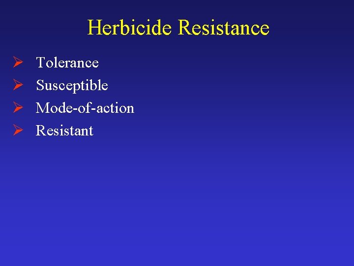Herbicide Resistance Ø Ø Tolerance Susceptible Mode-of-action Resistant 