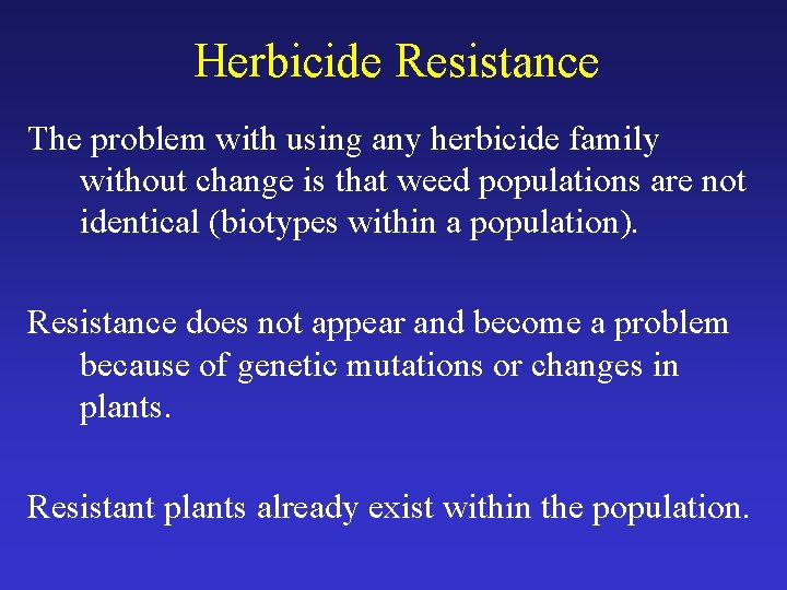 Herbicide Resistance The problem with using any herbicide family without change is that weed