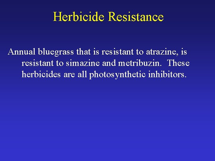 Herbicide Resistance Annual bluegrass that is resistant to atrazine, is resistant to simazine and