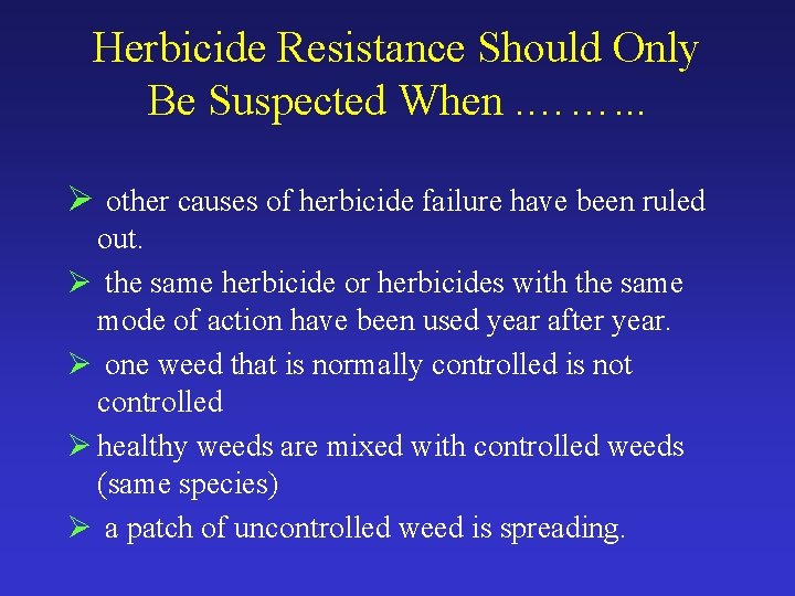 Herbicide Resistance Should Only Be Suspected When. ……. . . Ø other causes of