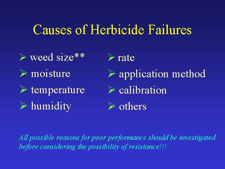 Causes of Herbicide Failures Ø weed size** Ø rate Ø moisture Ø temperature Ø