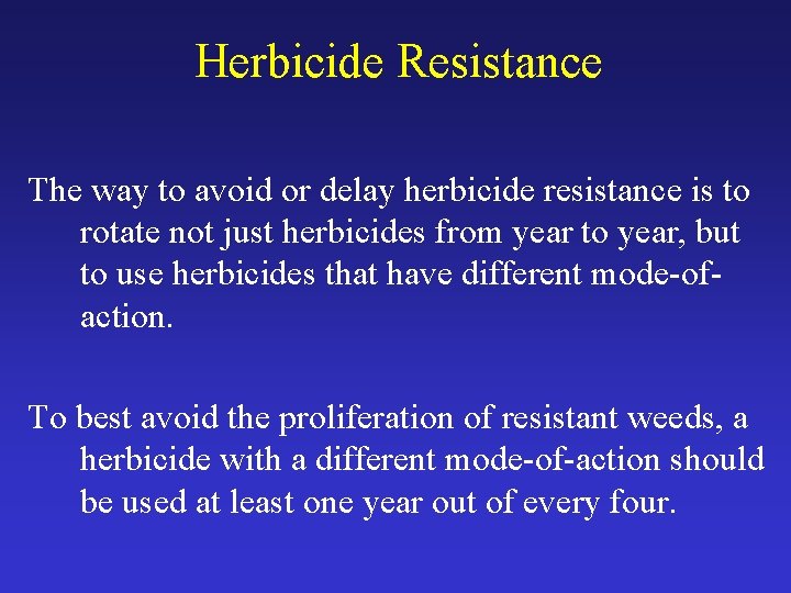 Herbicide Resistance The way to avoid or delay herbicide resistance is to rotate not